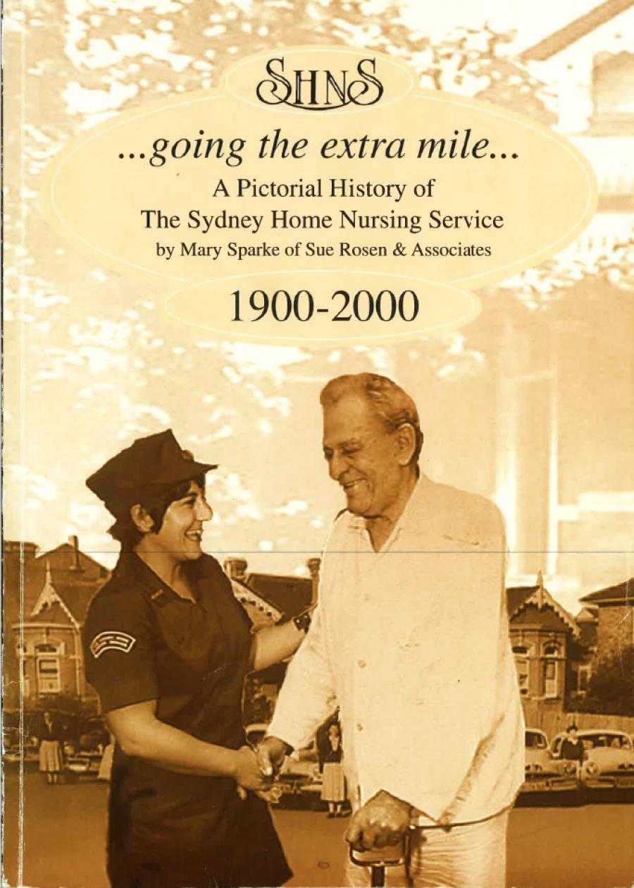 Going The Extra Mile! A Pictorial History of the Sydney Home Nursing Service
